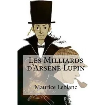 Beletrie pro dospělé Les Milliards d'Arsene Lupin (Maurice Leblanc)(Brožovaná)