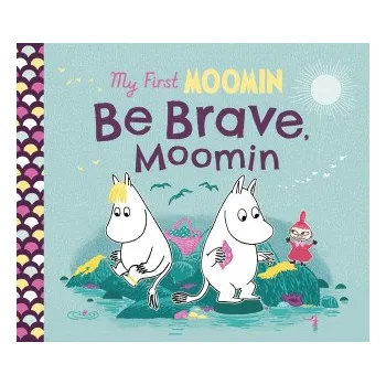 Pohádka My First Moomin: Be Brave, Moomin (Tove Jansson)(Leporelo)