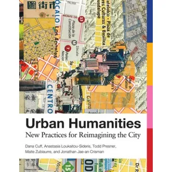 Cizojazyčná kniha Urban Humanities (Dana Cuff,Loukaitou-Sideris,Anastasia (Professor,UCLA Luskin School of Public Affairs),Presner,Todd (Chair,University of California,Los Angeles),Zubiaurre,Maite (Professor,UCLA),Jonathan Jae-an)(Brožovaná)