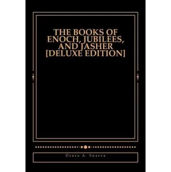 Kniha The Books of Enoch, Jubilees, And Jasher [Deluxe Edition] (Derek A Shaver,Derek A Shaver)(Brožovaná)