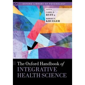 Oxford Handbook of Integrative Health Science (Carol D. Ryff)(Pevná)