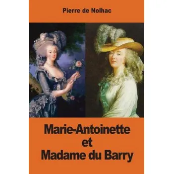 Učebnice Marie-Antoinette et Madame du Barry (Pierre De Nolhac)(Brožovaná)