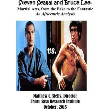 Cizojazyčná kniha Steven Seagal and Bruce Lee: Martial Arts, from the Fake to the Fantastic: An Africentric Analysis (Matthew C Stelly)(Brožovaná)