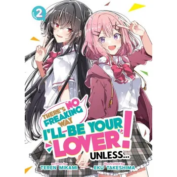 Beletrie pro dospělé There's No Freaking Way I'll Be Your Lover! Unless... (Light Novel) Vol. 2 (Eku Takeshima)(Brožovaná)