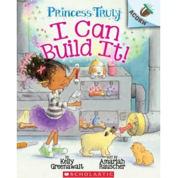 Cizojazyčná kniha I Can Build It!: An Acorn Book (Princess Truly #3) (Kelly Greenawalt,Amariah Rauscher)(Brožovaná)