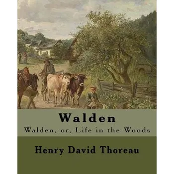 Cizojazyčná kniha Walden By: Henry David Thoreau: Walden, or, Life in the Woods is a reflection upon simple living in natural surroundings. (Henry David Thoreau)(Brožovaná)
