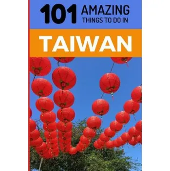 Cizojazyčná kniha 101 Amazing Things to Do in Taiwan: Taiwan Travel Guide (101 Amazing Things)(Brožovaná)