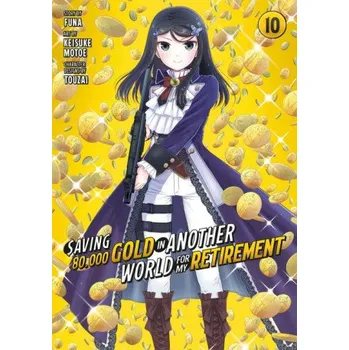 Saving 80,000 Gold in Another World for My Retirement 10 (Manga) (Brožovaná)