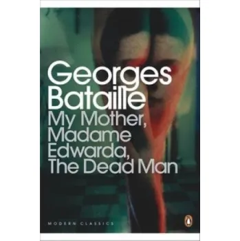 Kniha My Mother, Madame Edwarda, The Dead Man (Georges Bataille)(Brožovaná)