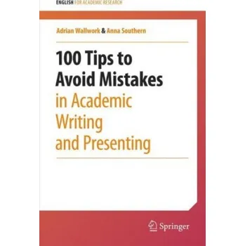 Cizojazyčná kniha 100 Tips to Avoid Mistakes in Academic Writing and Presenting (Adrian Wallwork,Anna Southern)(Brožovaná)