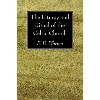 Liturgy and Ritual of the Celtic Church (F. E. Warren)(Brožovaná)