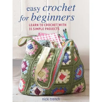 Populárně naučná literatura pro dospělé Easy Crochet for Beginners: Learn to Crochet with 35 Simple Projects (Brožovaná)
