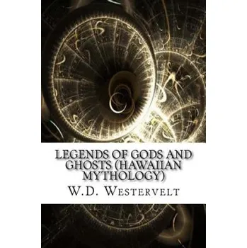 Cizojazyčná kniha Legends of Gods and Ghosts (Hawaiian Mythology) (W D Westervelt)(Brožovaná)