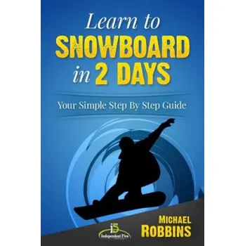 Cizojazyčná kniha Learn to Snowboard in 2 Days: Your Simple Step by Step Guide (Michael Robbins)(Brožovaná)