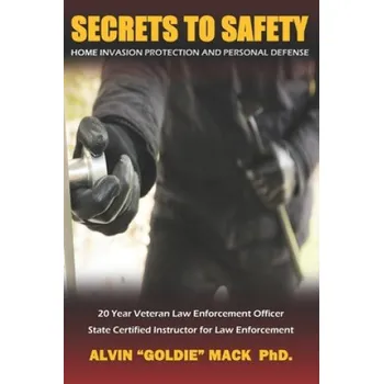 Cizojazyčná kniha Secrets to Safety: Home Invasion Protection and Personal Defense (Allen Woodman,Allen Woodman,Alvin Goldie Mack Ph. D.)(Brožovaná)