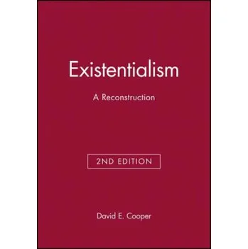 Existentialism - A Reconstruction 2e (David E Cooper)(Brožovaná)