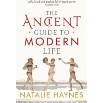 Cizojazyčná kniha Ancient Guide to Modern Life (Natalie Haynes)(Brožovaná)