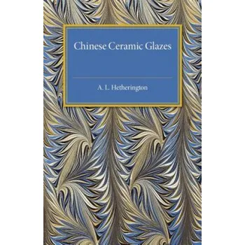 Cizojazyčná kniha Chinese Ceramic Glazes (A. L. Hetherington)(Brožovaná)
