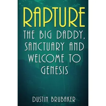 Cizojazyčná kniha Rapture: The Big Daddy, Sanctuary and Welcome To Genesis (Dustin Brubaker)(Brožovaná)