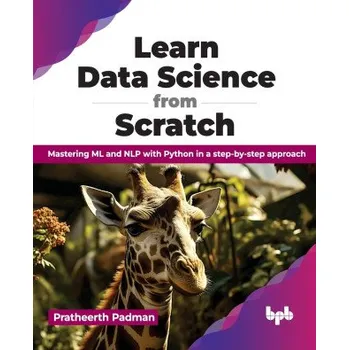 Technika Learn Data Science from Scratch (Pratheerth Padman)(Brožovaná)