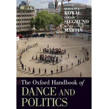 Cizí jazyk Oxford Handbook of Dance and Politics (Rebekah J. Kowal,Gerald Siegmund,Randy Martin)(Brožovaná)