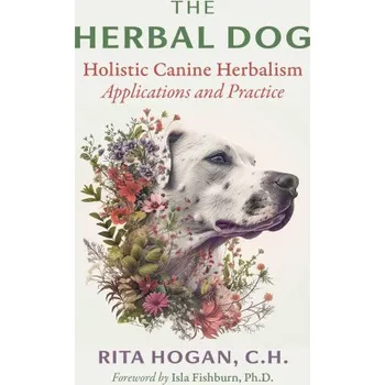 Cizojazyčná kniha The Herbal Dog: Holistic Canine Herbalism, Applications and Practice (Rita Hogan)(Brožovaná)