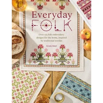 Everyday Folk: Over 175 Folk Embroidery Designs for the Home, Inspired by Traditional Textiles (Krista West)(Brožovaná)