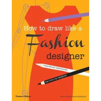 How to Draw Like a Fashion Designer (Celia Joicey)(Brožovaná)
