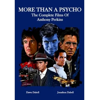Učebnice More Than A Psycho The Complete Films Of Anthony Perkins (Dawn Dabell,Jonathon Dabell)(Brožovaná)