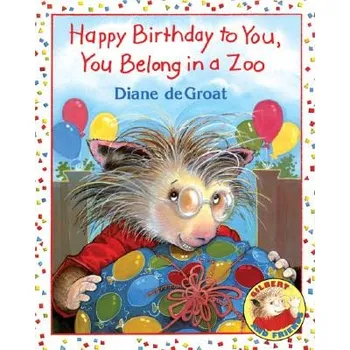 Cizí jazyk Happy Birthday to You, You Belong in a Zoo (Diane de Groat, Diane de Groat)(Brožovaná)