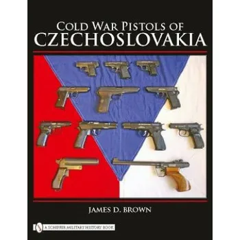 Cizojazyčná kniha Cold War Pistols of Czechoslovakia (James D. Brown)(Pevná)