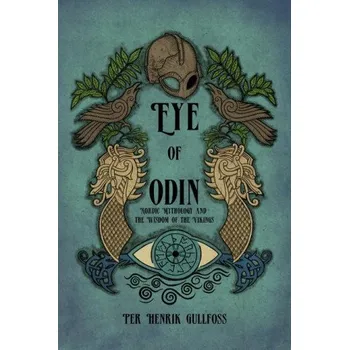 Cizojazyčná kniha The Eye of Odin: Nordic Mythology and the Wisdom of the Vikings (Brožovaná)