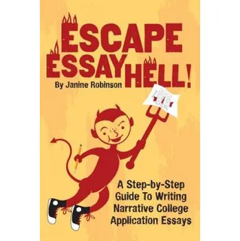 Cizojazyčná kniha Escape Essay Hell!: A Step-by-Step Guide to Writing Narrative College Application Essays (Janine W Robinson)(Brožovaná)