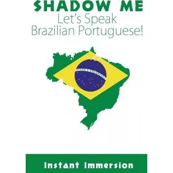 Kniha Shadow Me: Let's Speak Brazilian Portuguese! (Instant Immersion,Rita Ferraz)(Brožovaná)