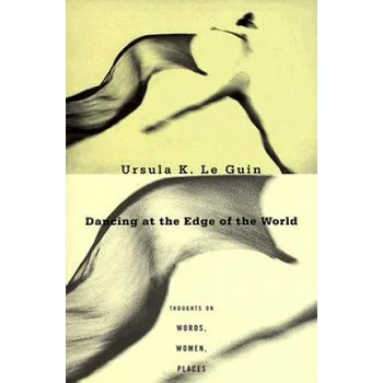 Cizojazyčná kniha Dancing at the Edge of the World (Ursula K. Le Guin)(Brožovaná)