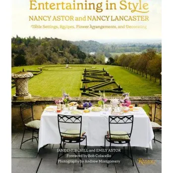 Entertaining in Style: Nancy Astor and Nancy Lancaster: Table Settings, Recipes, Flower Arrangements, and Decorating (Emily Astor,Bob Colacello)(Pevná)