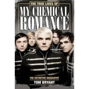 Cizojazyčná kniha True Lives of My Chemical Romance (Tom Bryant)(Brožovaná)