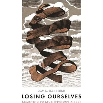 Cizojazyčná kniha Losing Ourselves – Learning to Live without a Self (Jay L. Garfield)(Brožovaná)