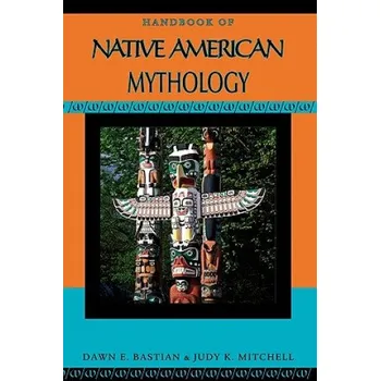 Učebnice Handbook of Native American Mythology (Judy K Bastian)(Brožovaná)