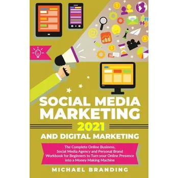 Social Media Marketing 2021 and Digital Marketing (Brožovaná)