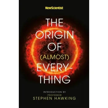 Cizojazyčná kniha New Scientist: The Origin of (almost) Everything (Stephen Hawking,Graham Lawton,Jennifer Daniel)(Brožovaná)