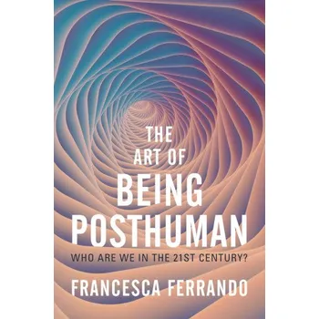 Art of Being Posthuman (Francesca Ferrando)(Brožovaná)