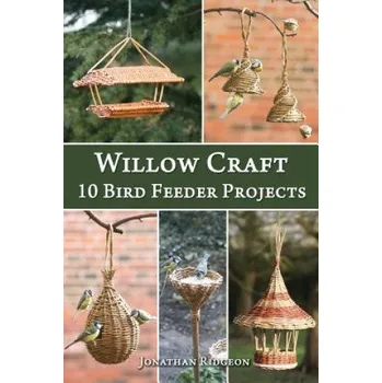 Učebnice Willow Craft: 10 Bird Feeder Projects (Jonathan Ridgeon)(Brožovaná)