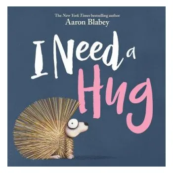 Učebnice I Need a Hug (Aaron Blabey)(Pevná)