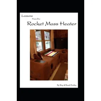 Cizojazyčná kniha Lessons from Our Rocket Mass Heater: Tips, lessons and resources from our build (Ray Dudley,Randi Dudley)(Brožovaná)