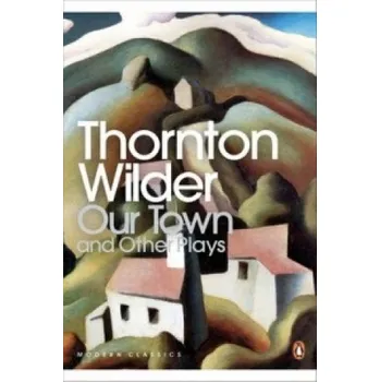 Populárně naučná literatura pro dospělé Our Town and Other Plays (Thornton Wilder)(Brožovaná)