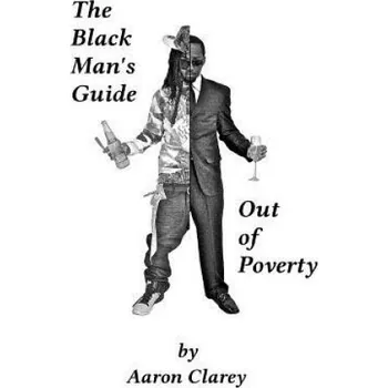 Učebnice The Black Man's Guide Out of Poverty: For Black Men Who Demand Better (Aaron Clarey)(Brožovaná)