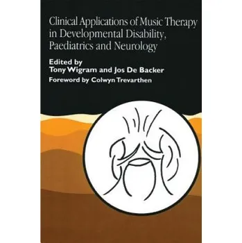 Clinical Applications of Music Therapy in Developmental Disability, Paediatrics and Neurology (Jos De Backer)(Brožovaná)