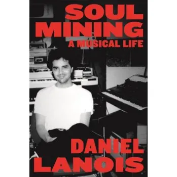 Cizojazyčná kniha Soul Mining (Daniel Lanois,Keisha Kalfin)(Brožovaná)