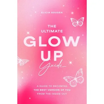 The Ultimate Glow Up Guide (Brožovaná)